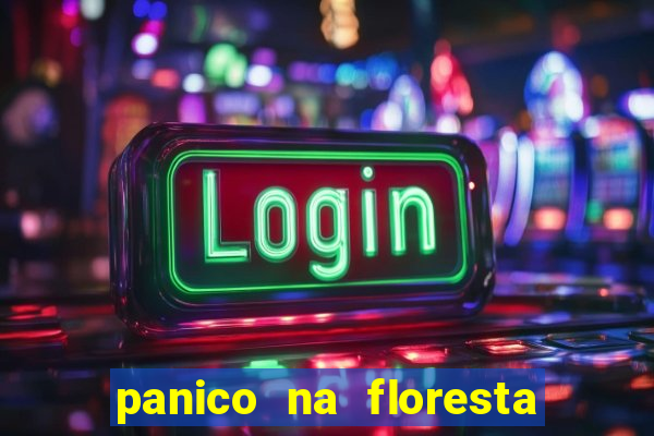 panico na floresta 4 filme completo dublado mega filmes